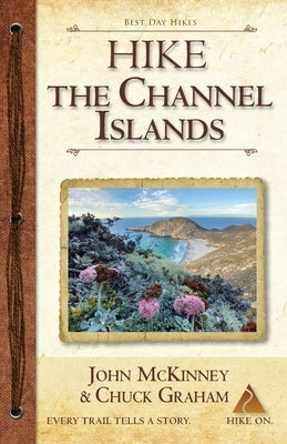 Hike the Channel Islands: Best Day Hikes in Channel Islands National Park Paperback Trailmaster / Olympus Press