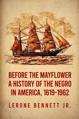Before the Mayflower: A History of the Negro in America, 1619-1962 Paperback Paperback Lushena Books