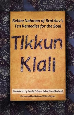 Tikkun Klali: Rebbe Nahman of Bratzlav's Ten Remedies for the Soul Paperback Albion-Andalus Books