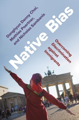 Native Bias: Overcoming Discrimination Against Immigrants Paperback Princeton University Press