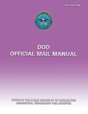 DoD Official Mail Manual (DoD 4525.8-M) Paperback Createspace Independent Publishing Platform