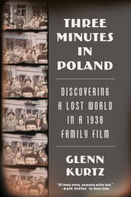 Three Minutes in Poland: Discovering a Lost World in a 1938 Family Film Paperback Farrar, Straus and Giroux