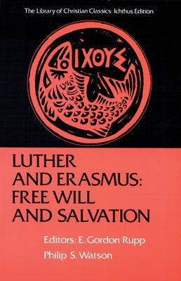 Luther and Erasmus: Free Will and Salvation Paperback Westminster John Knox Press