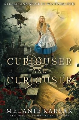 Curiouser and Curiouser: Steampunk Alice in Wonderland Paperback Clockpunk Press