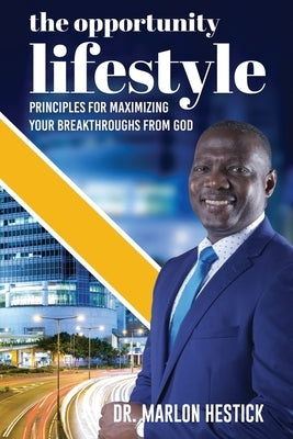 The Opportunity Lifestyle: Principles for Maximizing Your Breakthroughs from God Paperback Xulon Press