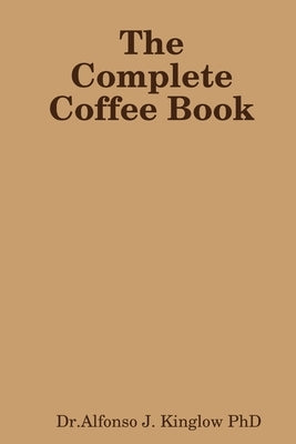 The Complete Coffee Book Paperback Lulu.com