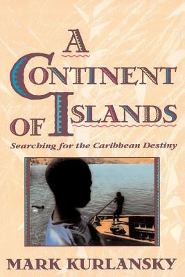 A Continent of Islands: Searching for the Caribbean Destiny Paperback Da Capo Press