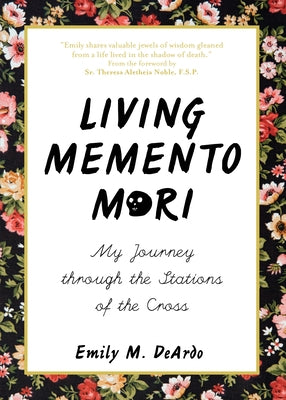 Living Memento Mori: My Journey Through the Stations of the Cross Paperback Ave Maria Press
