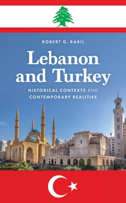 Lebanon and Turkey: Historical Contexts and Contemporary Realities Paperback Rowman & Littlefield Publishers