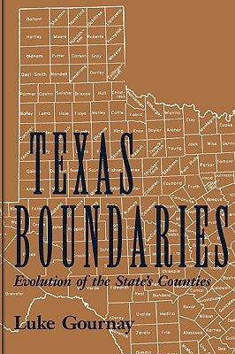 Texas Boundaries: Evolution of the State's Counties Paperback Texas A&M University Press