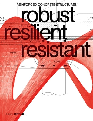 Robust Resilient Resistant: Reinforced Concrete Structures Paperback Detail