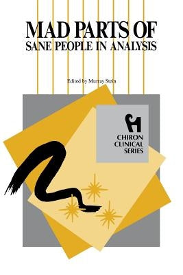 Mad Parts of Sane People in Analysis (Chiron Clinical Series) Paperback Chiron Publications