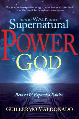 How to Walk in the Supernatural Power of God Paperback Whitaker House