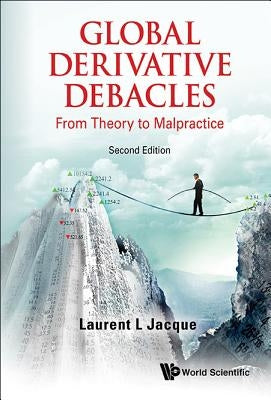 Global Derivative Debacles: From Theory to Malpractice (Second Edition) Paperback World Scientific Publishing Company