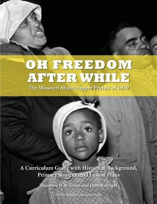 Oh Freedom After While: The Missouri Sharecropper Protest of 1939 Paperback Webster University Press