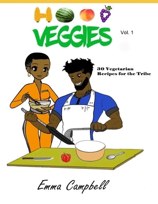 Hood Veggies Vol. 1: 30 Vegetarian Recipes for the Tribe Paperback Independently Published