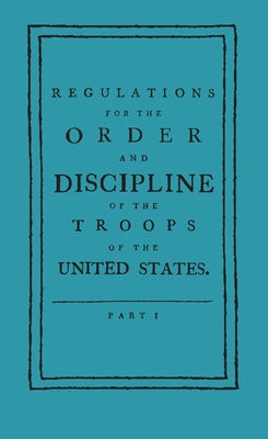 Regulations for the Order and Discipline of the Troops of the United States Paperback Applewood Books