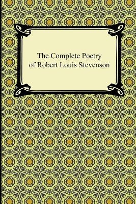 The Complete Poetry of Robert Louis Stevenson Paperback Digireads.com