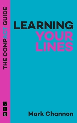 Learning Your Lines: The Compact Guide Paperback Nick Hern Books