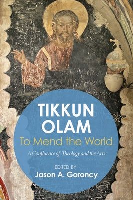 Tikkun Olam' to Mend the World: A Confluence of Theology and the Arts Paperback Pickwick Publications