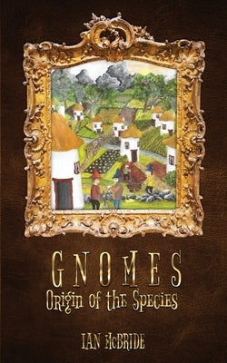 Gnomes: Origin of the Species Paperback Ian McBride