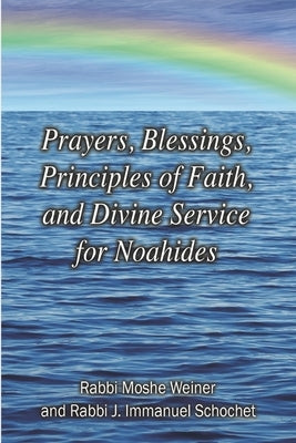 Prayers, Blessings, Principles of Faith, and Divine Service for Noahides (Large Print Edition) Paperback Ask Noah International Inc.
