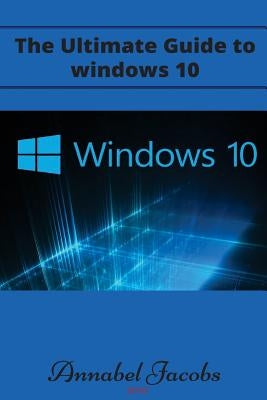 Windows 10: Ultimate Guide to Windows 10 Paperback Createspace Independent Publishing Platform