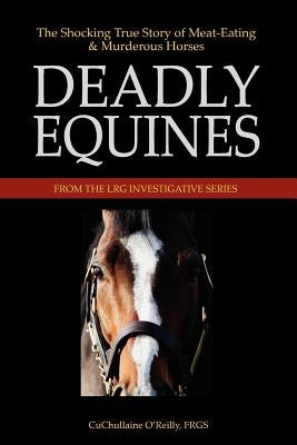 Deadly Equines: The Shocking True Story of Meat-Eating and Murderous Horses Paperback Long Riders' Guild Press