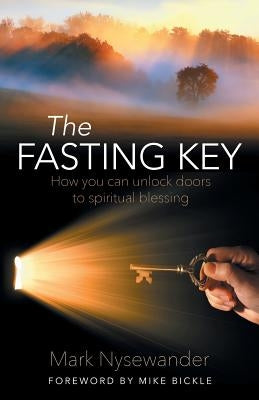 The Fasting Key: How You Can Unlock Doors to Spiritual Blessing Paperback Sovereign World Ltd