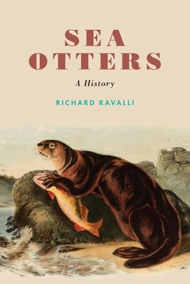 Sea Otters: A History Paperback University of Nebraska Press