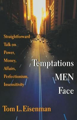 Temptations Men Face: Straightforward Talk on Power, Money, Affairs, Perfectionism, Insensitivity Paperback IVP Books
