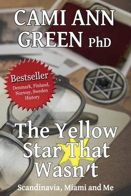 The Yellow Star That Wasn't: Scandinavia, Miami, and Me. Wartime Jews in Scandinavia; From Helsinki to a Miami Beach Obsession. Paperback Seagreen Press
