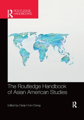 The Routledge Handbook of Asian American Studies Paperback Routledge