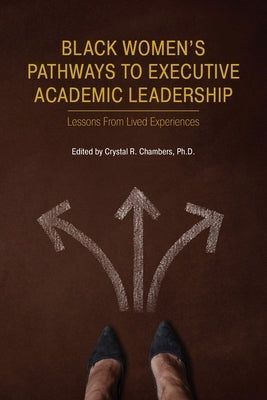 Black Women's Pathways to Executive Academic Leadership Paperback Universal Write Publications LLC