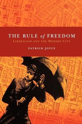 The Rule of Freedom: Liberalism and the Modern City Paperback Verso