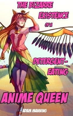 The Bizarre Existence of a Detergent-Eating Anime Queen Paperback Libresco Feeds Private Limited