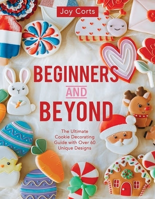 Beginners and Beyond: Step by Step Cookie Creation Paperback Front Table Books