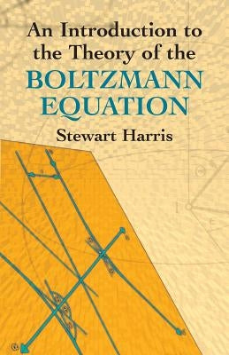 An Introduction to the Theory of the Boltzmann Equation Paperback Dover Publications