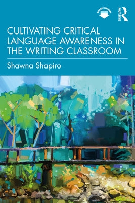Cultivating Critical Language Awareness in the Writing Classroom Paperback Routledge