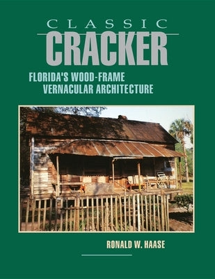 Classic Cracker: Florida's Wood-Frame Architecture Paperback Pineapple Press