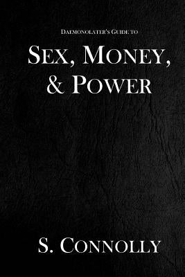 Sex, Money, & Power Paperback Createspace Independent Publishing Platform