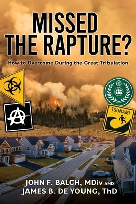 Missed the Rapture?: How to Overcome during the Great Tribulation Paperback Xulon Press