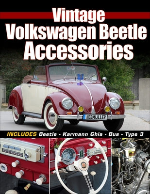 Vintage Volkswagen Beetle Accessories: Includes Beetle - Karmann Ghia - Bus - Type 3 Paperback Cartech