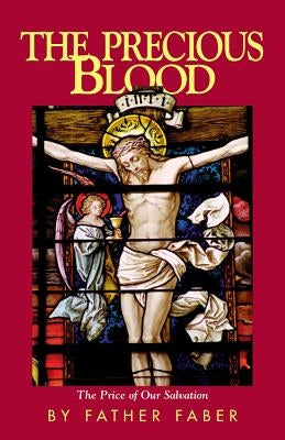 The Precious Blood or the Price of Our Salvation Paperback T A N Books & Publishers
