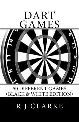 Dart Games: 50 Different Games (Black & White Edition) Paperback Createspace Independent Publishing Platform