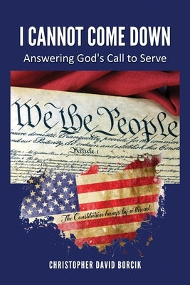 I Cannot Come Down: Answering God's Call to Serve Paperback Restore America