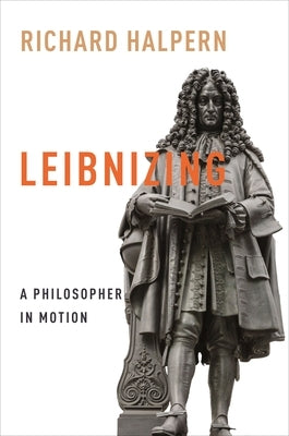 Leibnizing: A Philosopher in Motion Paperback Columbia University Press