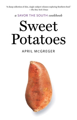 Sweet Potatoes: a Savor the South cookbook Paperback University of North Carolina Press
