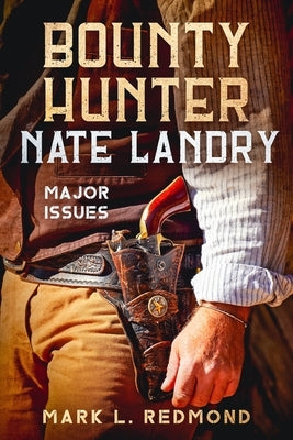 Bounty Hunter Nate Landry: Major Issues Paperback Author