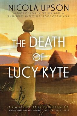 The Death of Lucy Kyte: A New Mystery Featuring Josephine Tey Paperback Harper Paperbacks